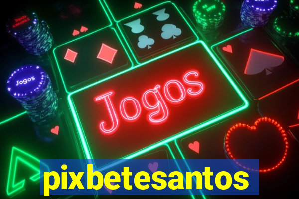 pixbetesantos