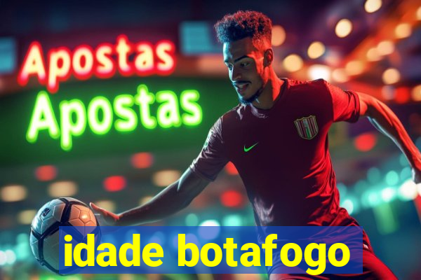 idade botafogo