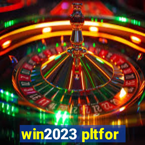 win2023 pltfor