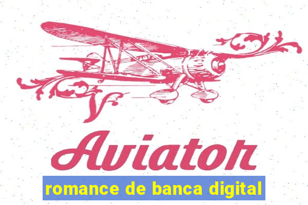 romance de banca digital