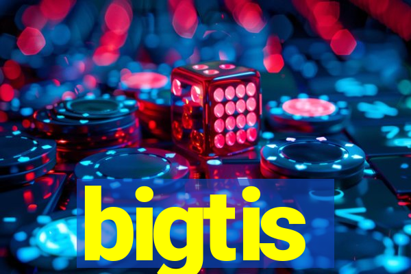 bigtis