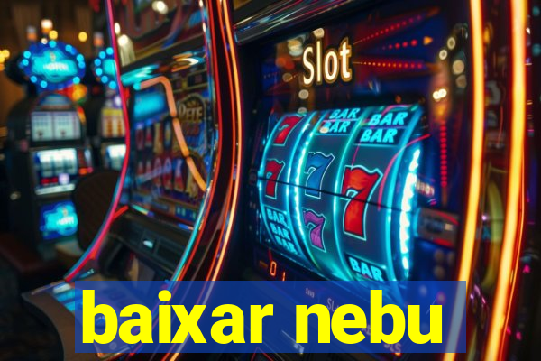 baixar nebu