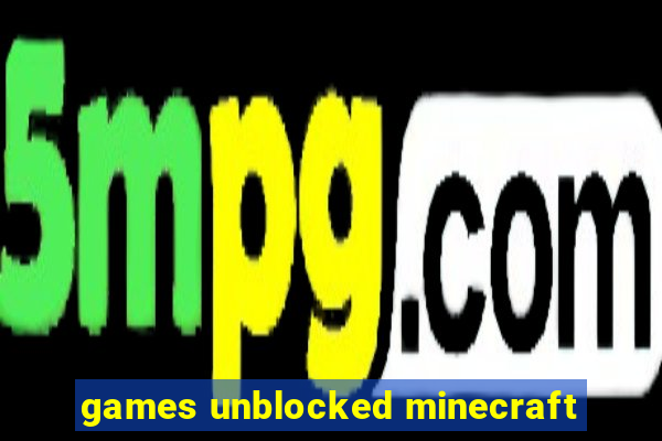 games unblocked minecraft