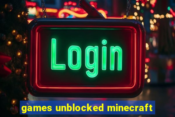 games unblocked minecraft