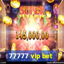 77777 vip bet