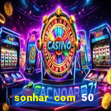 sonhar com 50 reais jogo do bicho