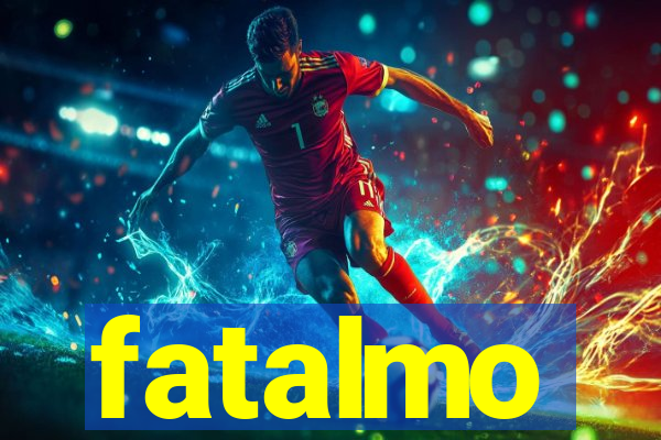 fatalmo