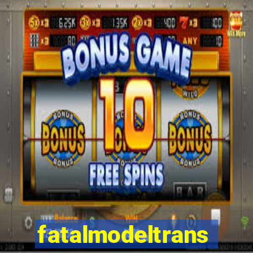 fatalmodeltrans