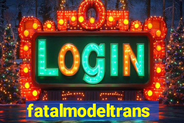 fatalmodeltransex