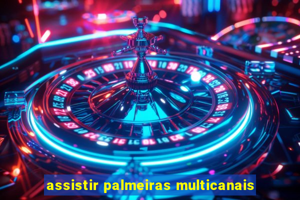 assistir palmeiras multicanais