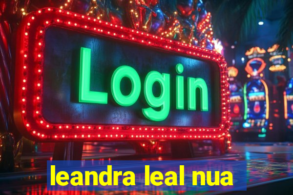 leandra leal nua