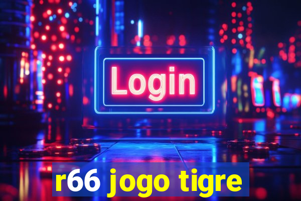 r66 jogo tigre