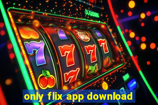 only flix app download