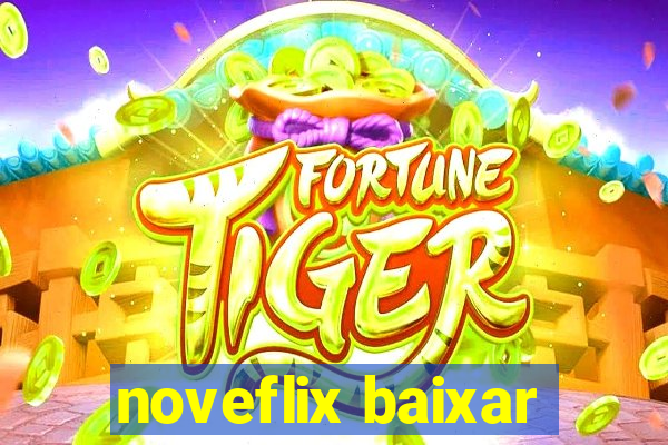 noveflix baixar