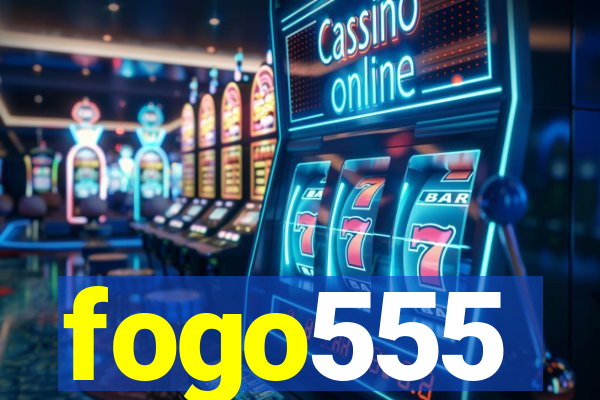 fogo555