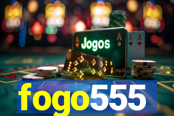 fogo555