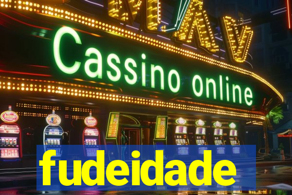 fudeidade