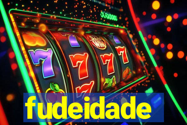 fudeidade