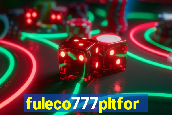 fuleco777pltfor