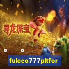 fuleco777pltfor