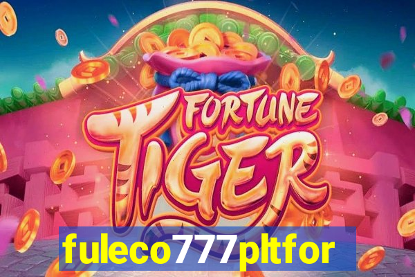 fuleco777pltfor