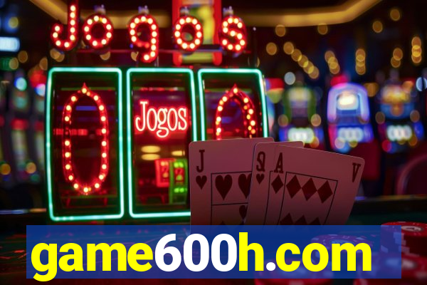 game600h.com