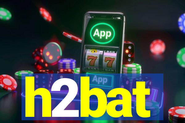 h2bat