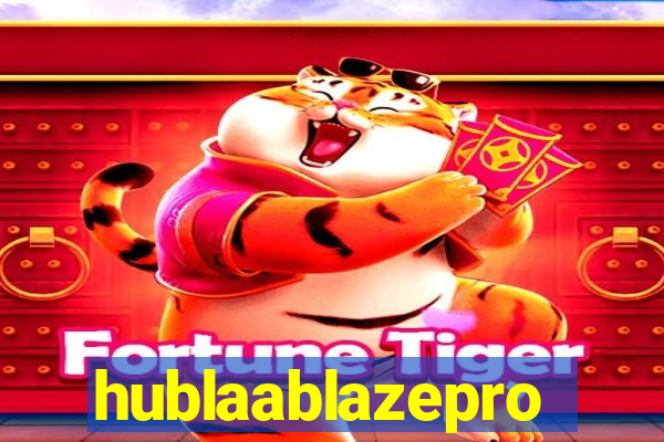 hublaablazepro