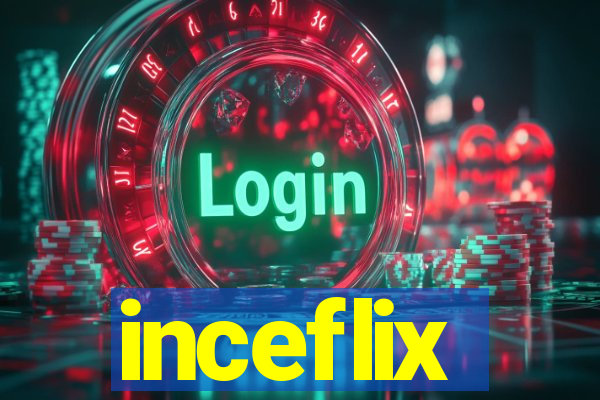 inceflix