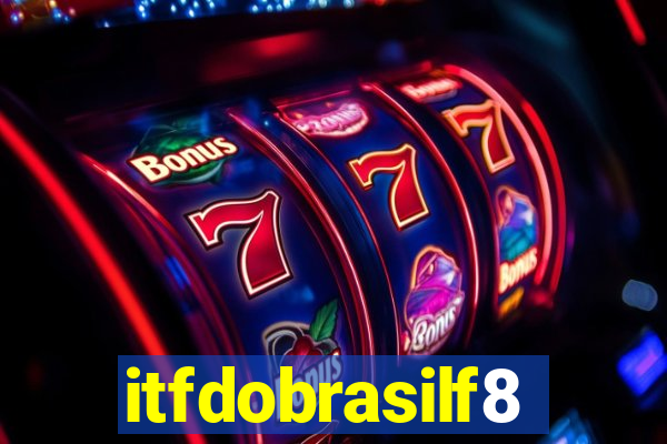 itfdobrasilf8