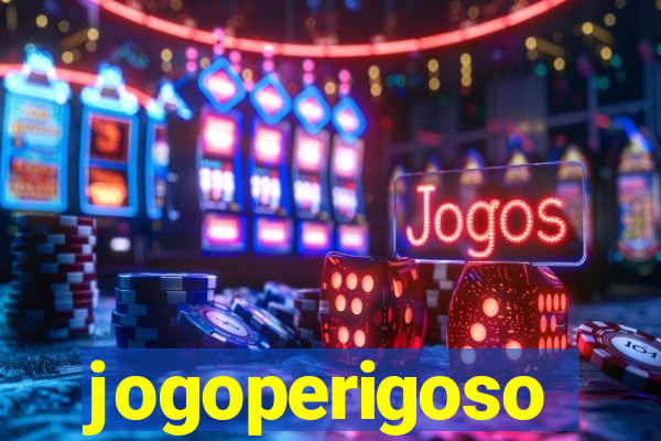 jogoperigoso