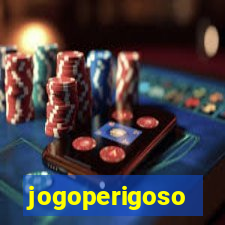 jogoperigoso