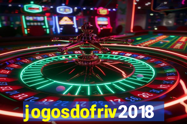 jogosdofriv2018