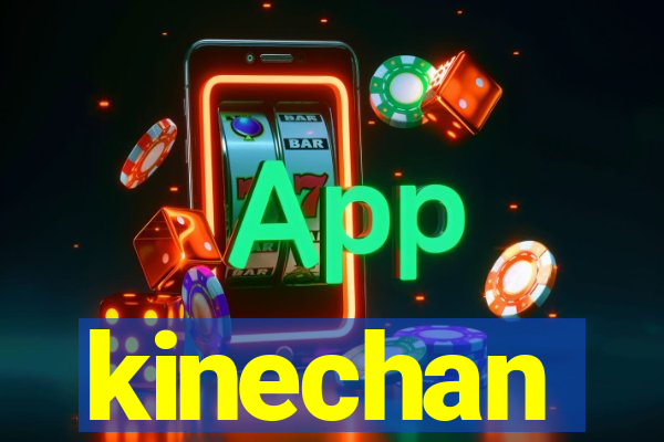 kinechan