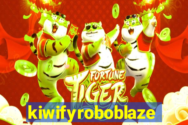 kiwifyroboblaze