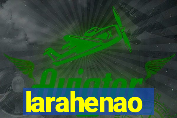 larahenao