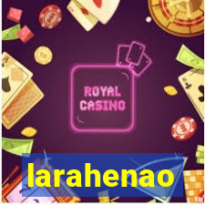 larahenao