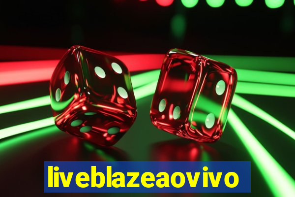 liveblazeaovivo