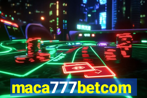 maca777betcom