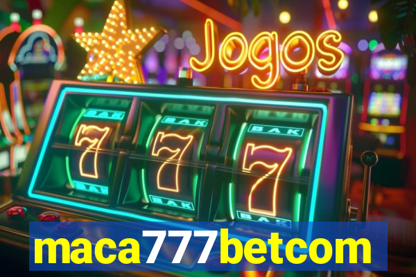 maca777betcom