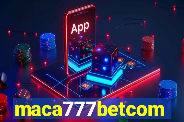 maca777betcom