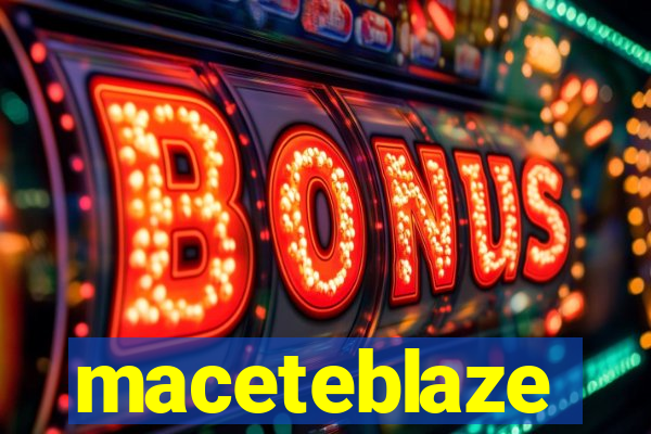 maceteblaze