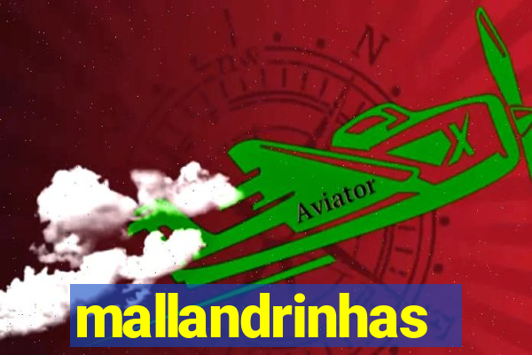 mallandrinhas