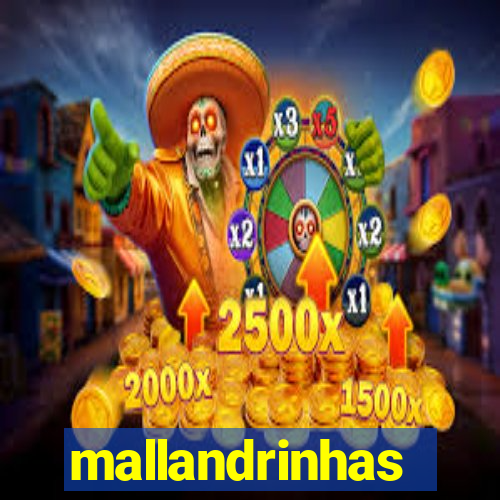 mallandrinhas