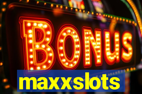 maxxslots