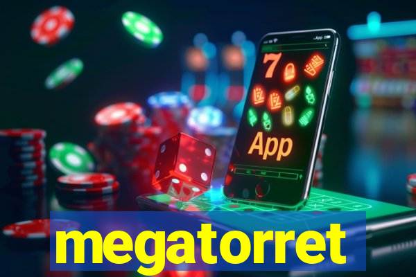 megatorret