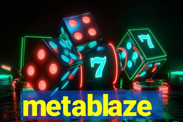 metablaze