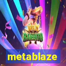 metablaze