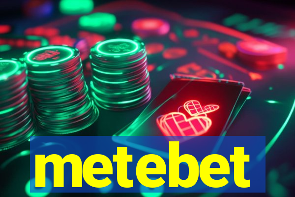 metebet