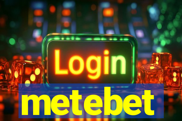 metebet